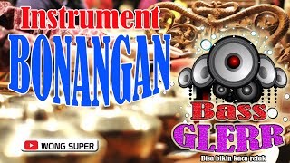 BONANGAN & LANGGAM [INSTRUMENTAL] Paling Glerrr | Rasakan sensasi getaran Bass