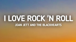 Joan Jett and the Blackhearts - I Love Rock 'N Roll (Lyrics)