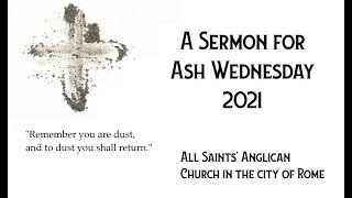 All Saints' Anglican Church in Rome. A sermon for Ash Wednesday.  February 17th, 2021