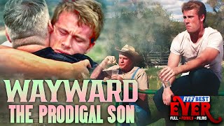 THE PRODIGAL SON | Full CHRISTIAN FAMILY DRAMA Movie HD