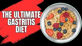 The Ultimate Gastritis Diet - Best Foods For Gastritis With Additional Tips To Relieve Gastritis