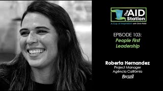 The Aid Station Ep 103 - People First Leadership with Roberta Hernandez of Agência Califórnia,