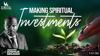 Making Spiritual Investments  Gaining Momentum 2023#Apostle Joshua Selma#koinoniaglobal