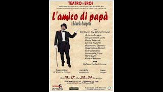 "L'amico di papà" di E.Scarpetta al Teatro degli Eroi