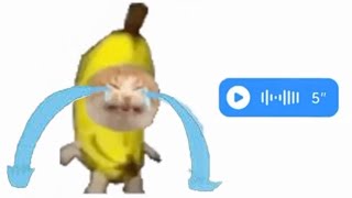 Banana Crying voice