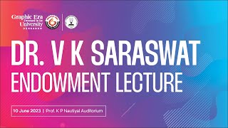 Dr. VK Saraswat Endowment Lecture | Live | Graphic Era Deemed to be University