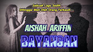 Aishah Ariffin - Bayangan || Lagu Sedih Ditinggal Mati Oleh Orang Terkasih...