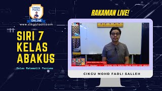 SIRI 7 Kelas Abakus - Kelas Live Matematik Percuma Cikgu Mohd Fadli Salleh