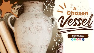 PENTABJA SUNDAY EVENING SERVICE:  JULY 23, 2023 - "A CHOSEN VESSEL"