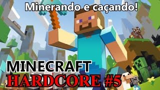 Minerando e caçando! - MINECRAFT HARDCORE #5