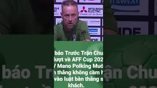 HLV Mano Pollking muốn đá tấn công lượt về trận chung kết AFF Cup Việt 2022