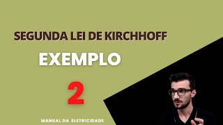 EXEMPLO 2 - SEGUNDA LEI DE KIRCHHOFF