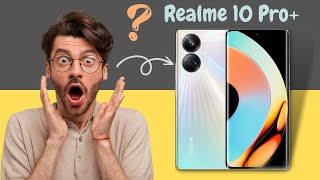 Realme 10 Pro Plus Review: Here's an Honest Opinion