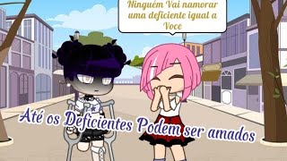 [Gacha_Club_Edition]°♡Até os Deficientes Podem ser Amados♡°_Meme(Inspiração @kannay-nicki)