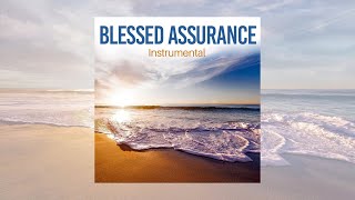 Blessed Assurance - A Beautiful & Relaxing Instrumental Version of this Traditional Hymn