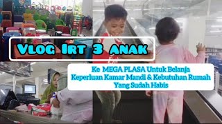 VLOG IRT 3 ANAK || Ke MEGA PLASA Untuk Belanja Kebutuhan Kamar Mandi & Kebutuhan Rumah Yang  Habis