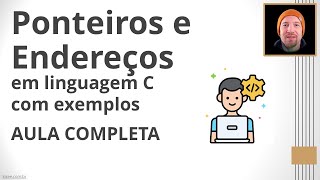 Endereços e Ponteiros em Linguagem C (Aula Completa)