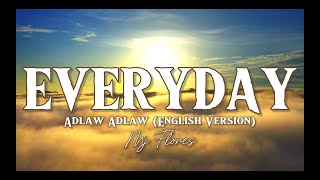 EVERYDAY LYRICS (Adlaw Adlaw English Version) - Mj Flores