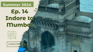 Summer 2024 -- Ep 14 - Indore to Mumbai