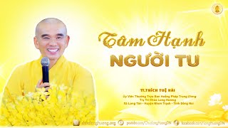 Tâm Hạnh Người Tu  - TT. Thích Tuệ Hải - Chùa Long Hương