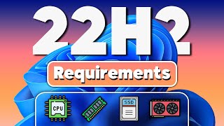 Windows 11 22H2 System Requirements - Is Your PC Ready?