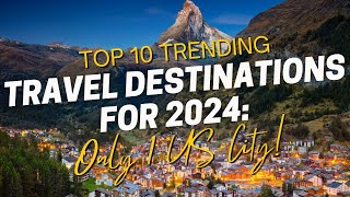 Top 10 Trending Travel Destinations For 2024 | Only 1 US City Makes This Epic List | TrailTrove