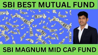 SBI BEST MUTUAL FUND 🏦 SBI MAGNUM MID CAP FUND 📈