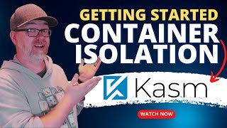 Kasm: Getting Started with Container Isolation (Episode 1)