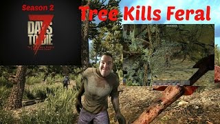 7 Days to Die - Day 88 - News Flash Tree Kills Feral