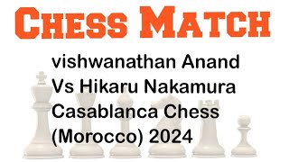 Vishwanathan Anand Vs Hikaru Nakamura  | Casablanca Chess 2024 #chess #chessgame #chessplayer