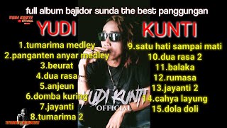 ALBUM FULL BAJIDOR SUNDA  YUDI KUNTI || THE BEST PANGGUNGAN