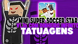 ‼️MINI SOCCER STAR v1.36 COM TATUAGENS DINHEIRO INFINITO ULTIMA VERSÃO!! 2024-2025 TUDO LIBERADO⚽