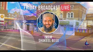 LIVE | Friday Broadcast  | Imam Shakeel | Reflecting on the Disasters in Morocco & Libya