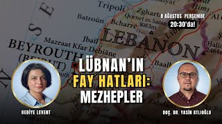 Lübnan'ın fay hatları: Mezhepler... Doç. Dr. Yasin Atlıoğlu ile konuşuyoruz.