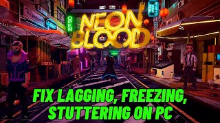 How To Fix Neon Blood Lagging & Stuttering Issue On PC | Fix Low FPS Drop & Freezing Issue