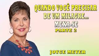 Joyce Meyer 2024 | QUANDO VOCÊ PRECISAR DE UM MILAGRE...MEXA-SE 2  |  ORAÇÃO TODOS OS DIAS