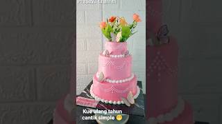 kue ulang tahun cantik simple tingkat 3 #shorts #short #kue #bolu