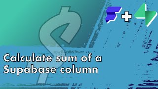 How to sum the values of a Supabase column in Flutterflow