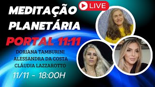 MEDITAÇÃO PLANETÁRIA NO PORTAL 11:11 - Doriana Tamburini, Alessandra da Costa e Cláudia Lazzarotto