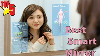 Top 5 Best Smart Mirror In 2020 | Futuristic Touchscreen Smart Mirrors That Are Just Magical