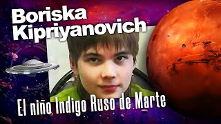 Boriska Kipriyanovich / El niño Indigo Ruso de Marte