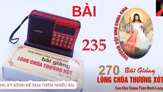 [Bài 235] Máy 270 Bài Giảng Mới Nhất Lòng Chúa Thương Xót   - CHA GIUSE TRẦN ĐÌNH LONG