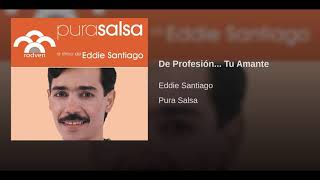 De Profesión... Tu Amante - Eddie Santiago