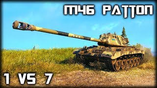 M46 Patton \ World of tanks \ 1 vs 7 \