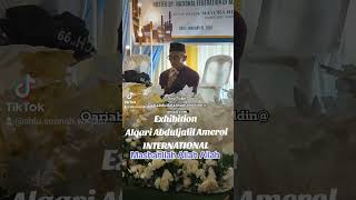 Beautiful video Exhibition Alqari Ustadj Abduljalil Amerol INTERNATIONAL Jan. 15 ,2024..