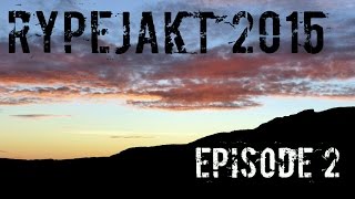 RYPEJAKT 2015 - Episode 2: Rypejakt med familien