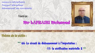 66-  Le circuit de dédouanement à l’import  :  la vérification matérielle  -partie 2-