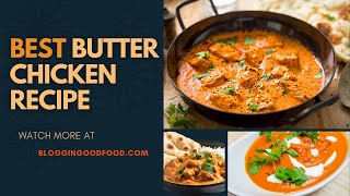 Butter Chicken Recipe | Simple 4 Step Method | Bloggin' Good Food