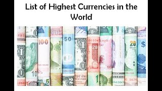 List of Highest Currencies in the World