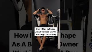 How I Stay In Shape As A Business Owner Working 12hrs A Day